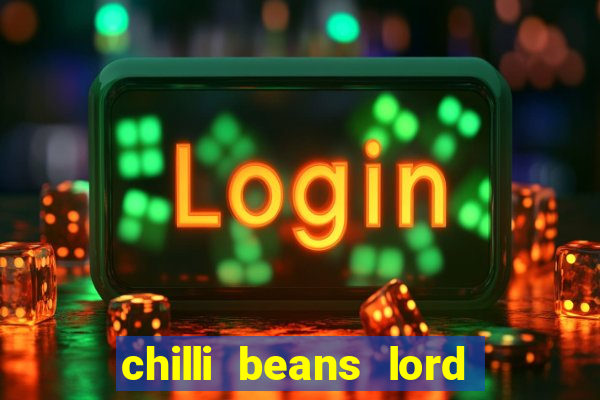 chilli beans lord of the rings